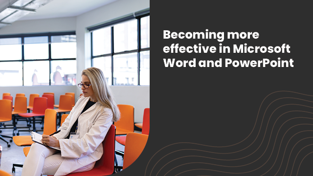 Becoming more effective in Microsoft Word and PowerPoint