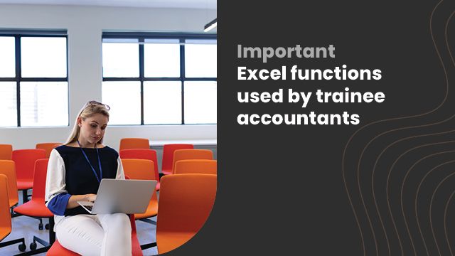 Important Excel functions used by trainee accountants