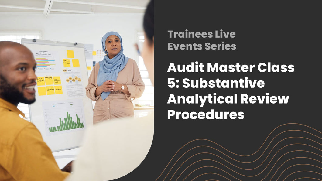 Audit Master Class 5: Substantive Analytical Review Procedures