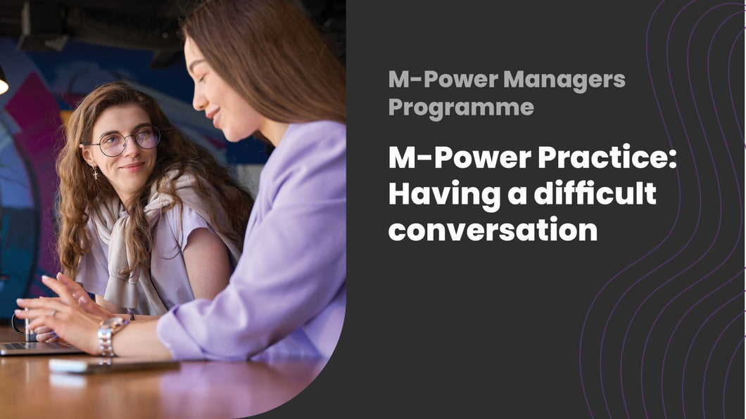 M-Power Practice: Having a difficult conversations