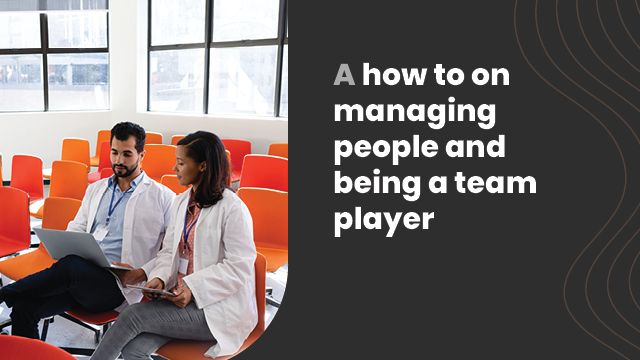 A how to on managing people and being a team player