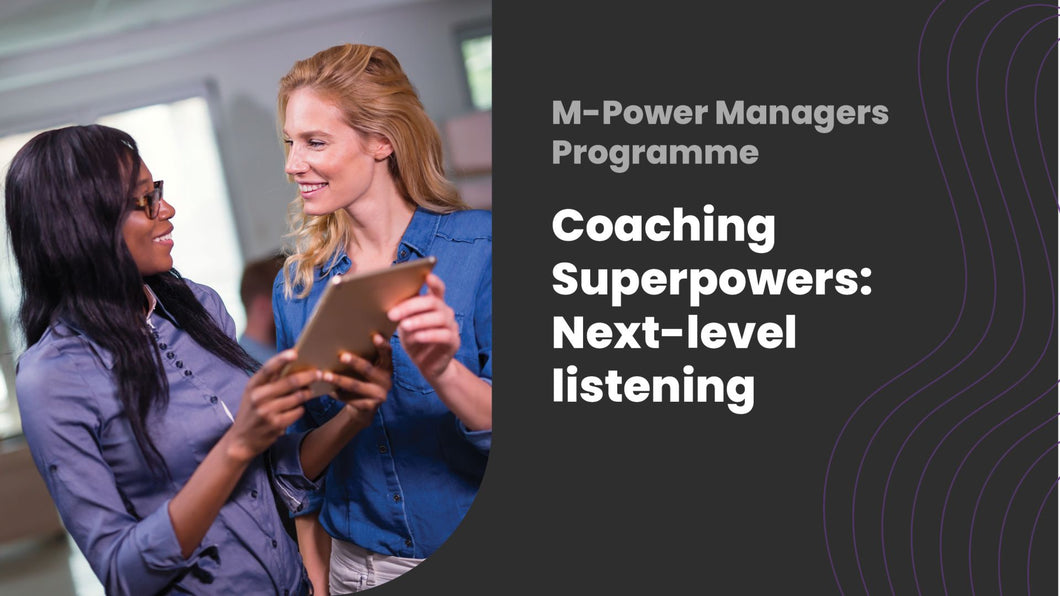 Coaching Superpowers: Next-level listening