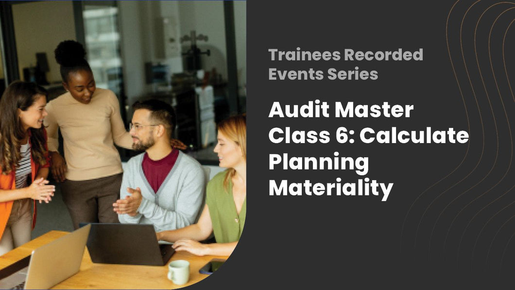 2025 Audit Master Class 6: Calculate Planning Materiality