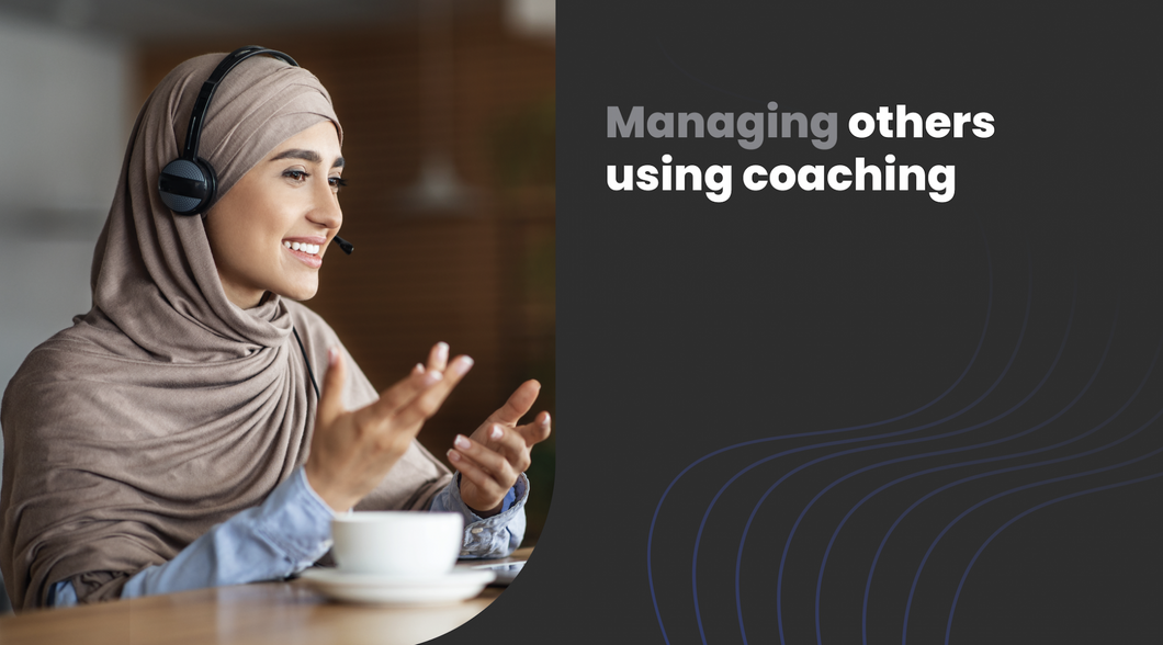 Managing others using coaching