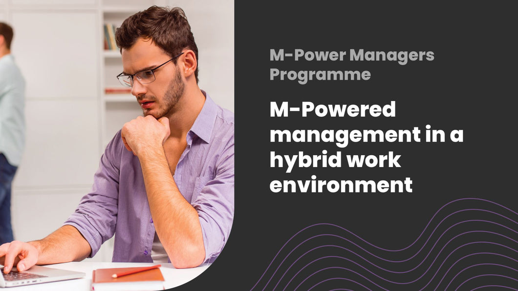 M-Powered management in a hybrid work environment