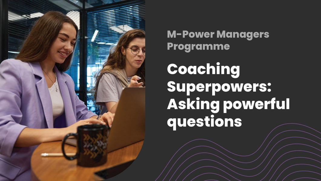 Coaching Superpowers: Asking powerful questions