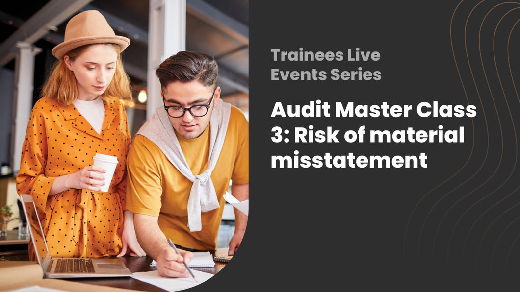 Audit Master Class 3: Risk of material misstatement