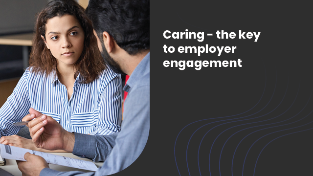 Caring - the key to employer engagement