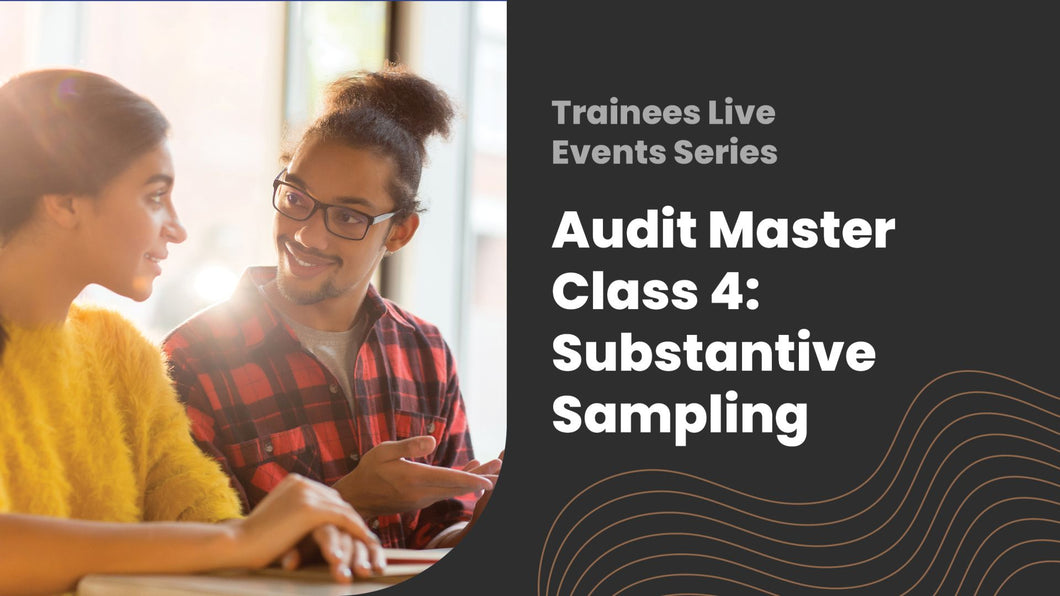 Audit Master Class 4: Substantive Sampling