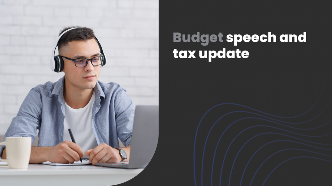 Budget speech and tax update