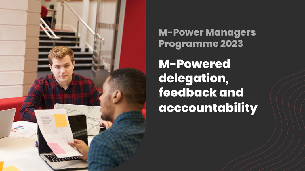 M-Powered delegation, feedback and accountability