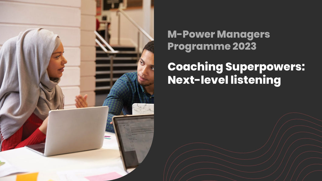 Coaching Superpowers: Next-level listening